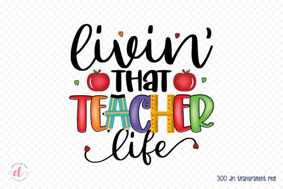 Review: Livin That Teacher Life Sublimation PNG